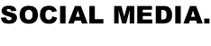 SOCIAL MEDIA.